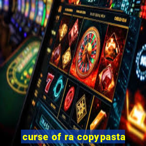 curse of ra copypasta